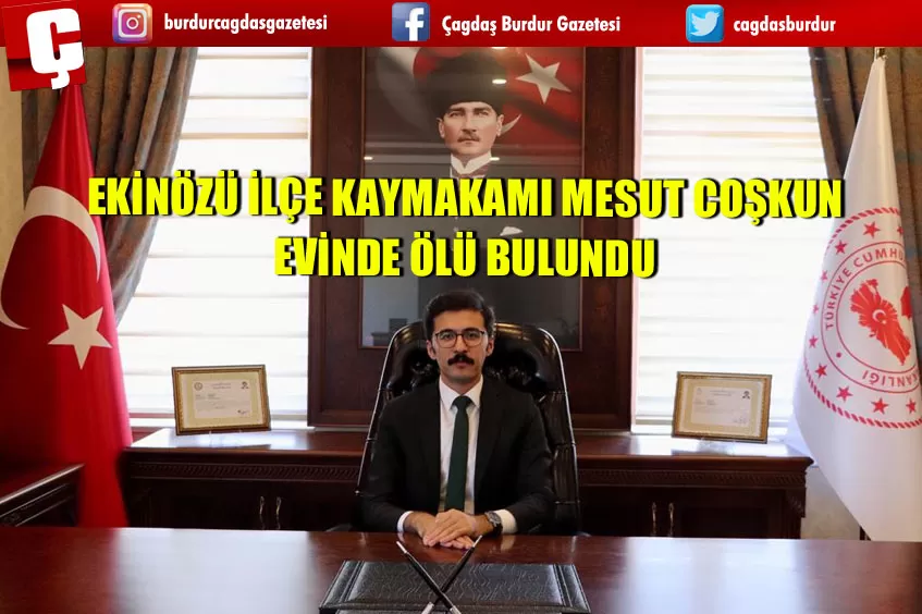 EKİNÖZÜ İLÇE KAYMAKAMI MESUT COŞKUN EVİNDE ÖLÜ BULUNDU Burdur Haber