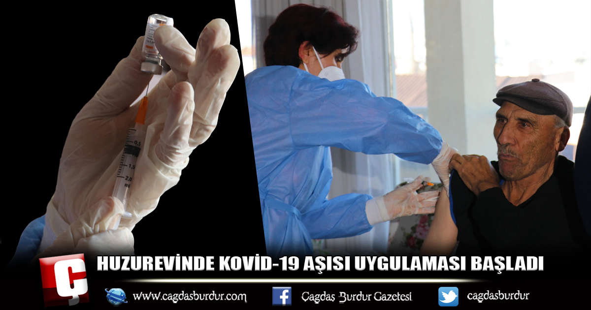 HUZUREVİNDE KOVİD-19 AŞISI UYGULAMASI BAŞLADI