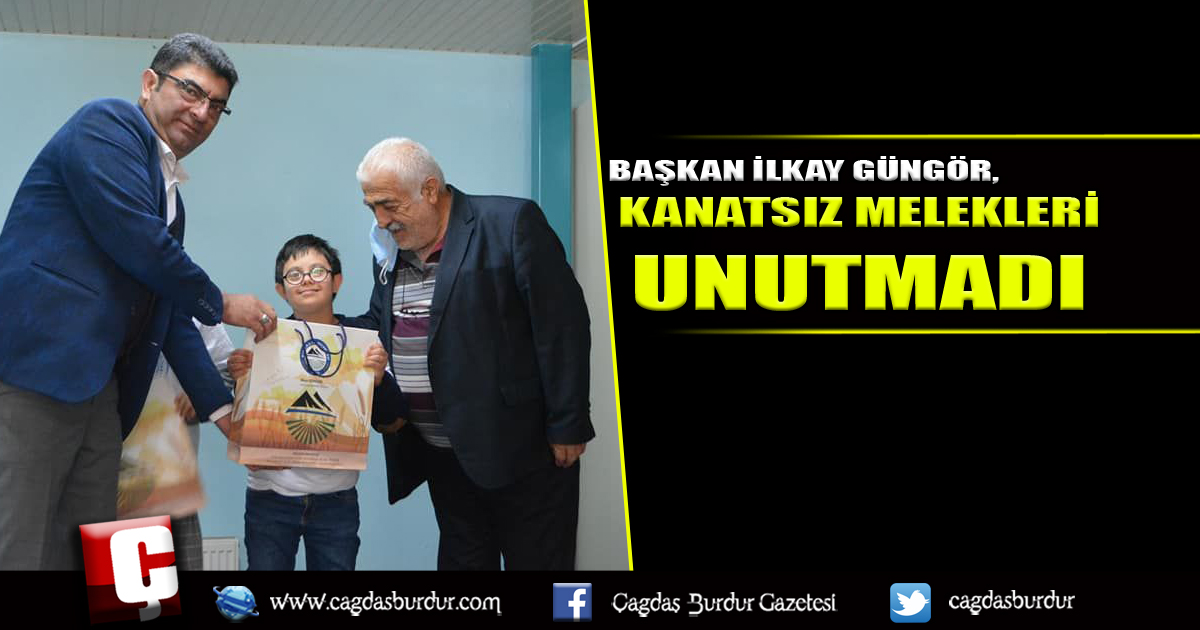 BAŞKAN İLKAY GÜNGÖR, KANATSIZ MELEKLERİ UNUTMADI