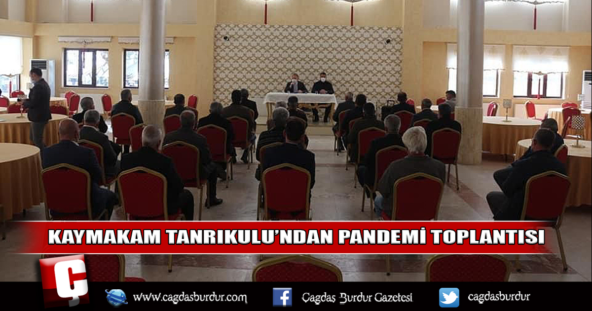 KAYMAKAM TANRIKULU’NDAN PANDEMİ TOPLANTISI