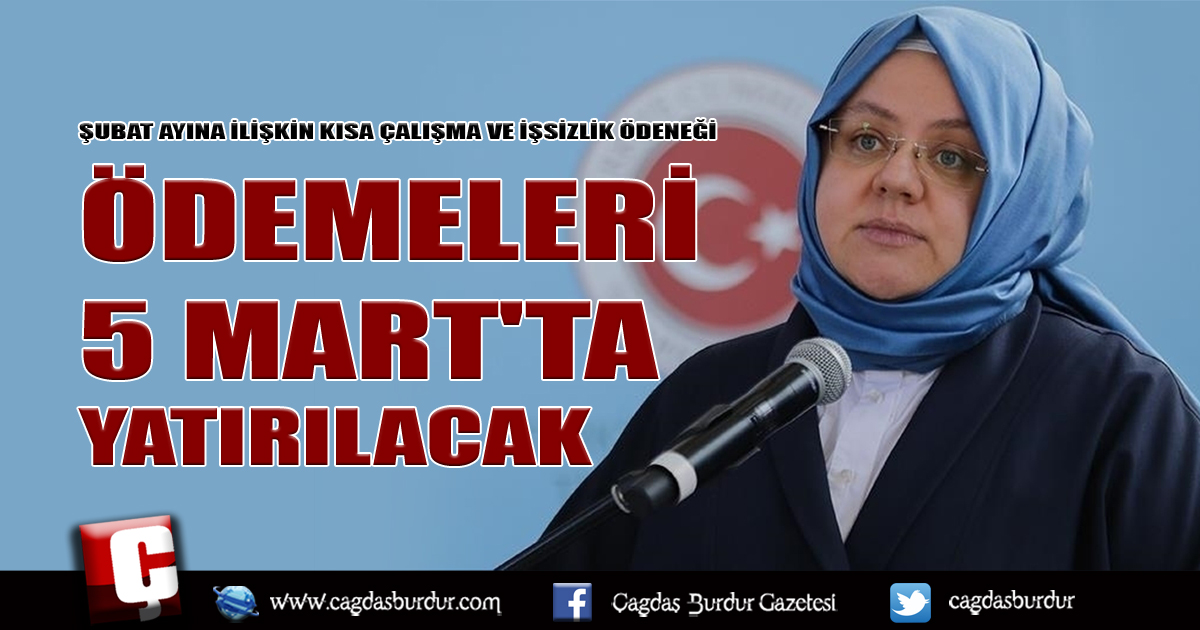 ŞUBAT AYINA İLİŞKİN KISA ÇALIŞMA VE İŞSİZLİK ÖDENEĞİ ÖDEMELERİ 5 MART'TA YATIRILACAK