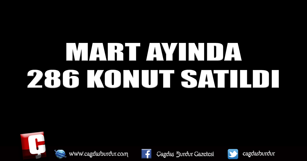 MART AYINDA 286 KONUT SATILDI