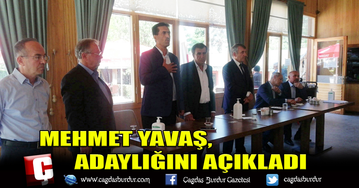 MEHMET YAVAŞ, ADAYLIĞINI AÇIKLADI