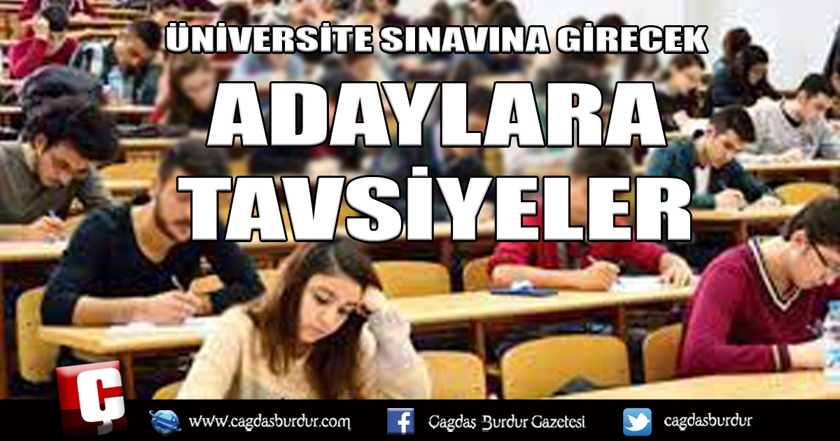 ÜNİVERSİTE SINAVINA GİRECEK ADAYLARA TAVSİYELER