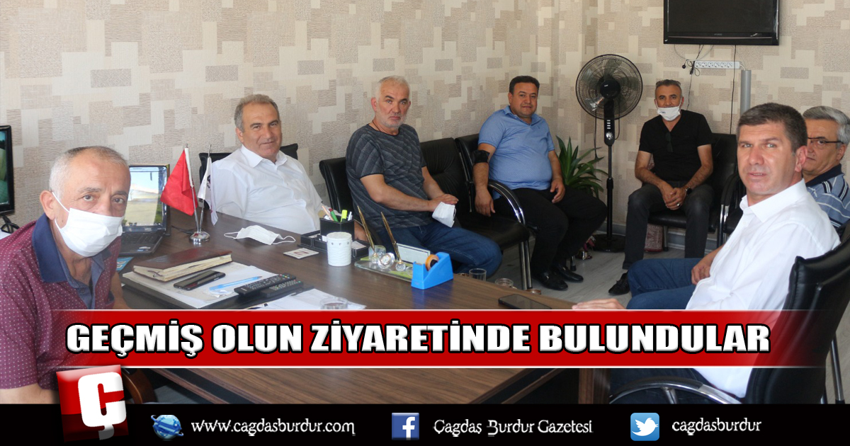 GEÇMİŞ OLSUN ZİYARETİNDE BULUNDULAR