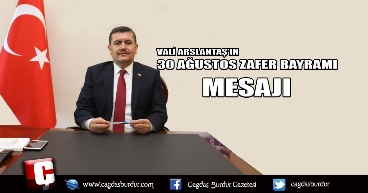 VALİ ARSLANTAŞ’IN 30 AĞUSTOS ZAFER BAYRAMI MESAJI