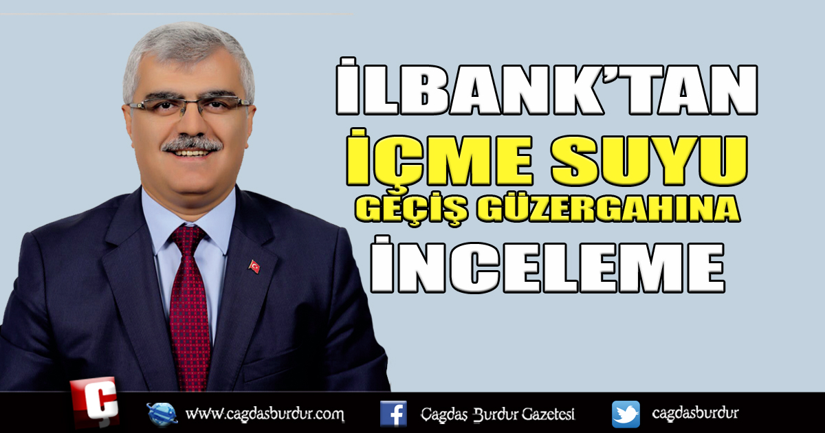 İLBANK’TAN İÇME SUYU GEÇİŞ GÜZERGAHINA İNCELEME