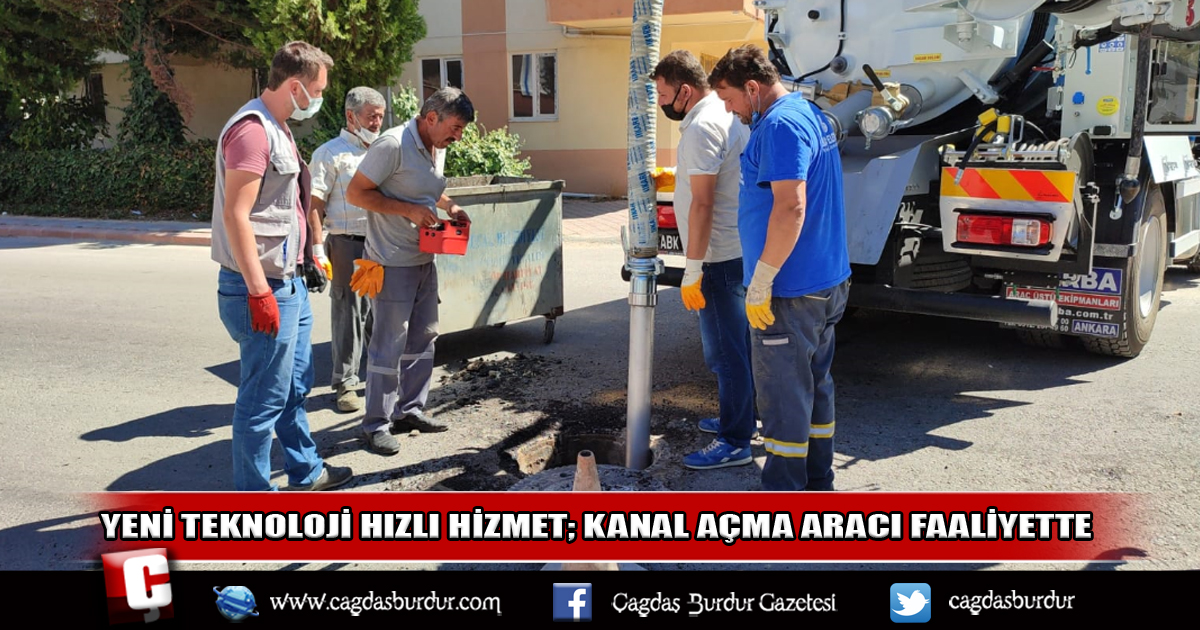 YENİ TEKNOLOJİ HIZLI HİZMET; KANAL AÇMA ARACI FAALİYETTE