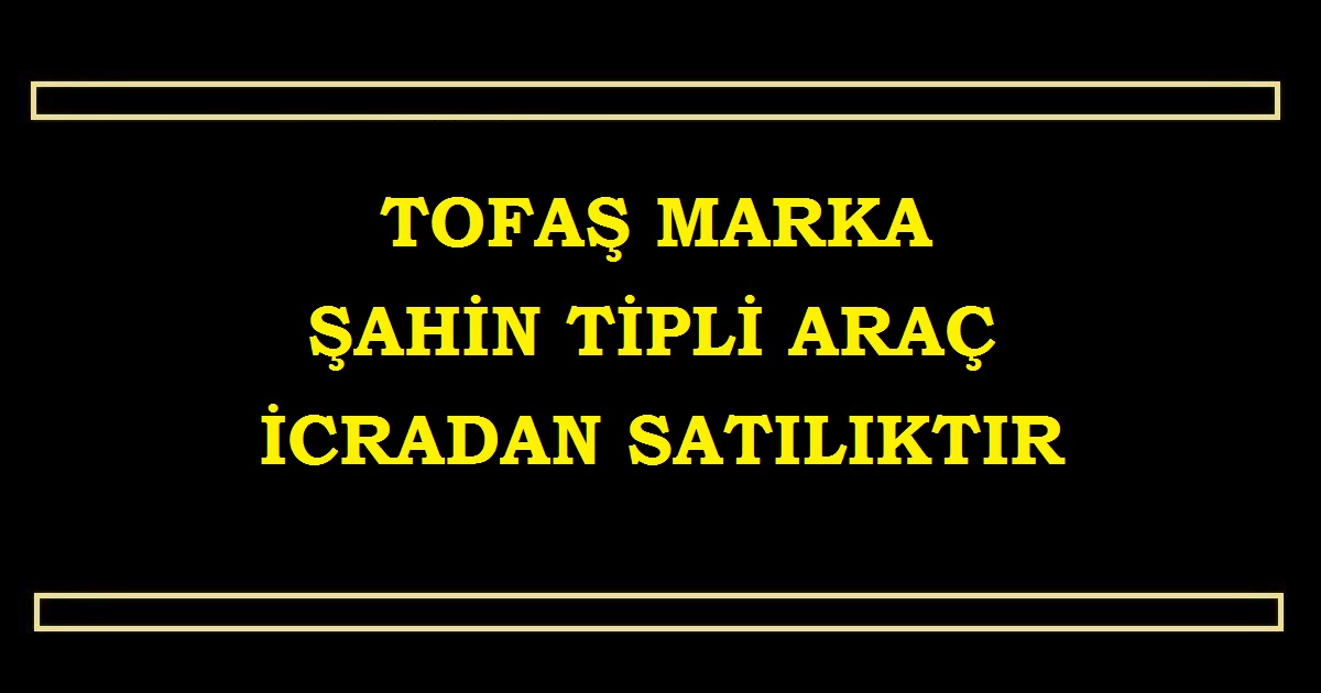 Tofaş marka Şahin tipli araç icradan satılıktır