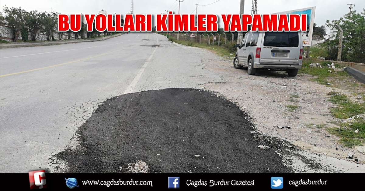 BU YOLLARI KİMLER YAPAMADI
