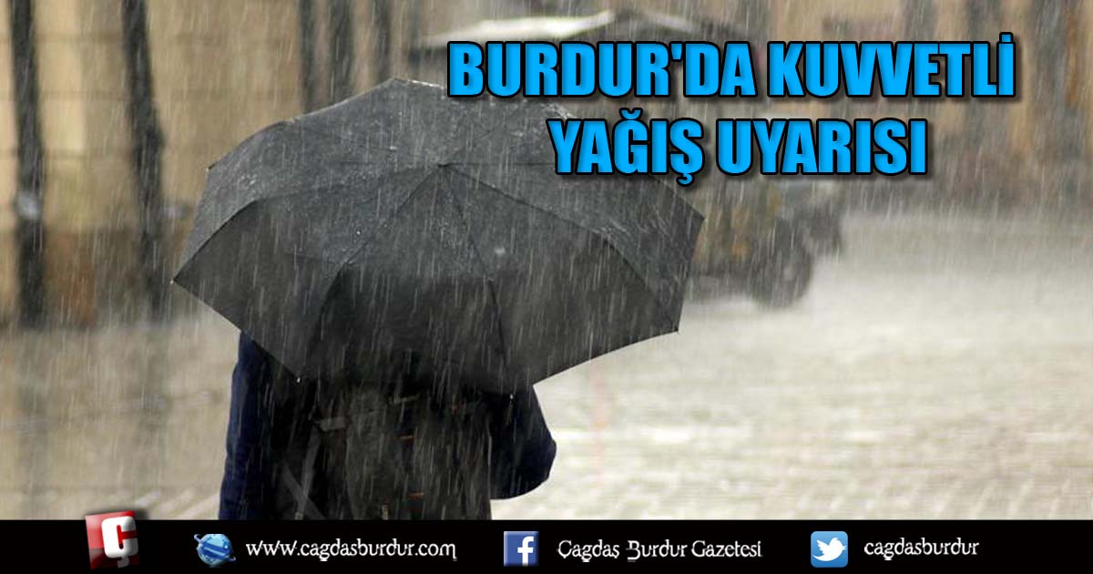 Burdur'da kuvvetli yağış uyarısı