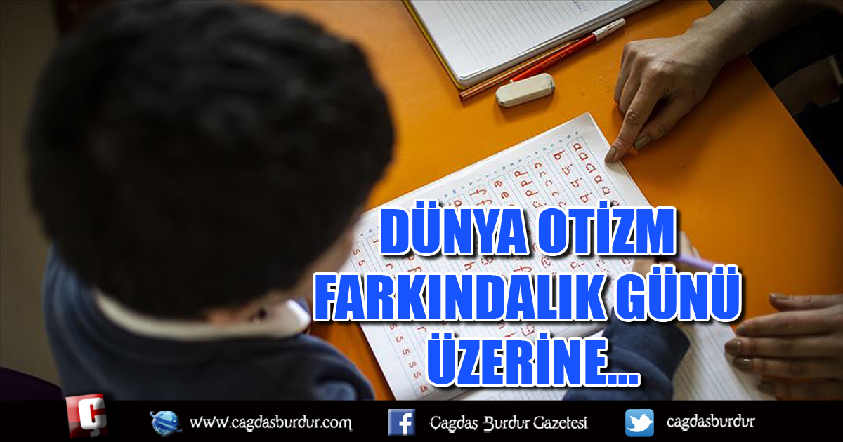 DÜNYA OTİZM FARKINDALIK GÜNÜ ÜZERİNE….