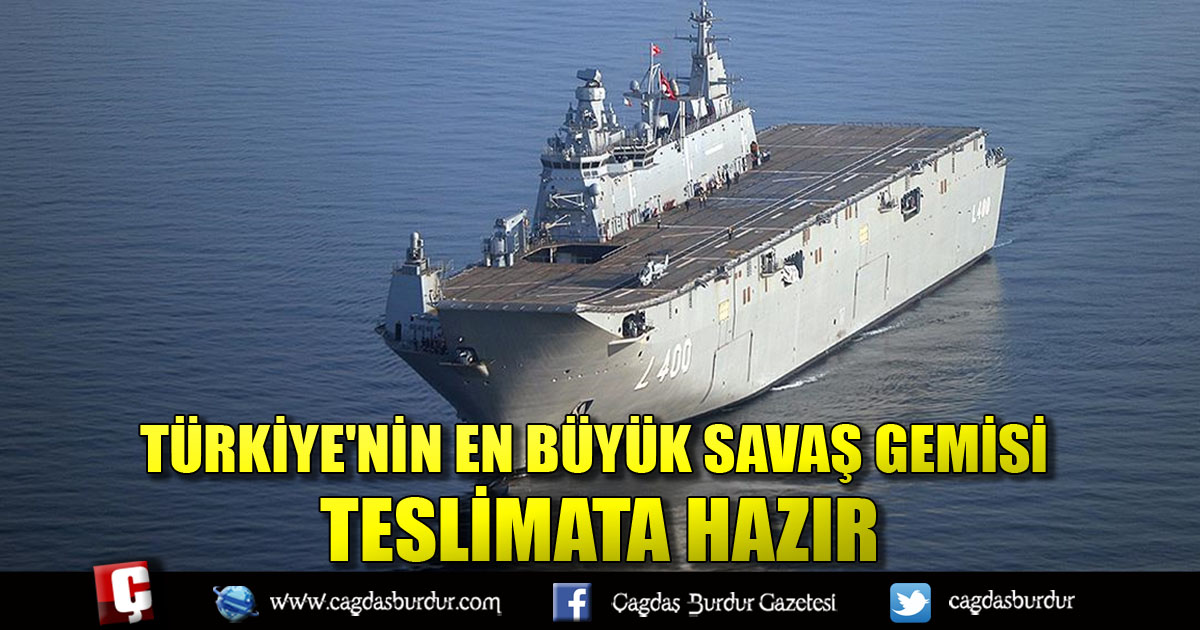 Türkiye'nin en büyük savaş gemisi teslimata hazır