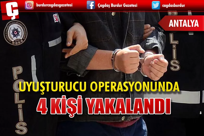 ANTALYA'DA UYUŞTURUCU OPERASYONUNDA 4 KİŞİ YAKALANDI