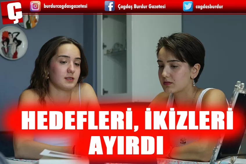 YKS'DE BAŞARILI OLAN İKİZLERİ, HEDEFLERİ AYIRDI