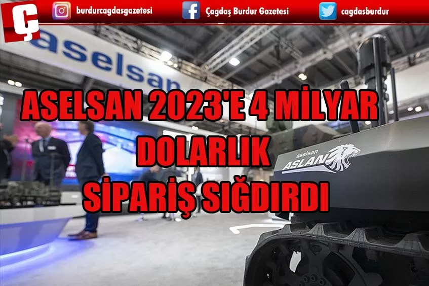 ASELSAN 2023'E 4 MİLYAR DOLARLIK SİPARİŞ SIĞDIRDI