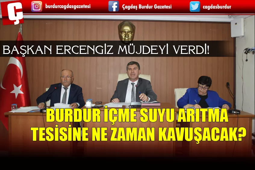 BAŞKAN ERCENGİZ MÜJDEYİ VERDİ! BURDUR İÇME SUYU ARITMA TESİSİNE NE ZAMAN KAVUŞACAK