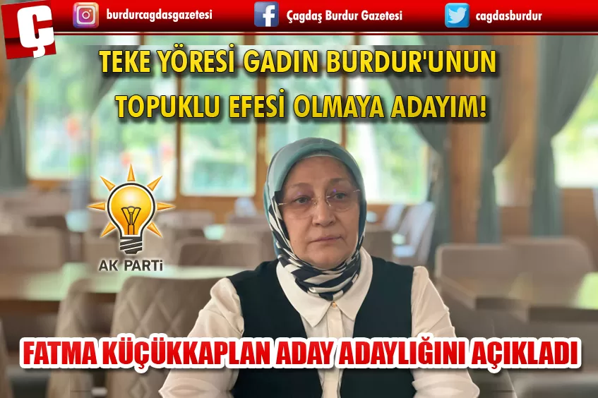 FATMA KÜÇÜKKAPLAN ADAY ADAYLIĞINI AÇIKLADI Burdur Haber Son Dakika Burdur Haberleri Burdur