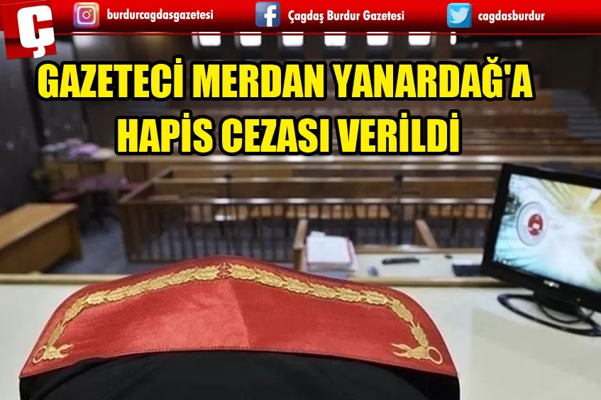 GAZETECİ MERDAN YANARDAĞ'A 2,5 YIL HAPİS CEZASI VERİLDİ