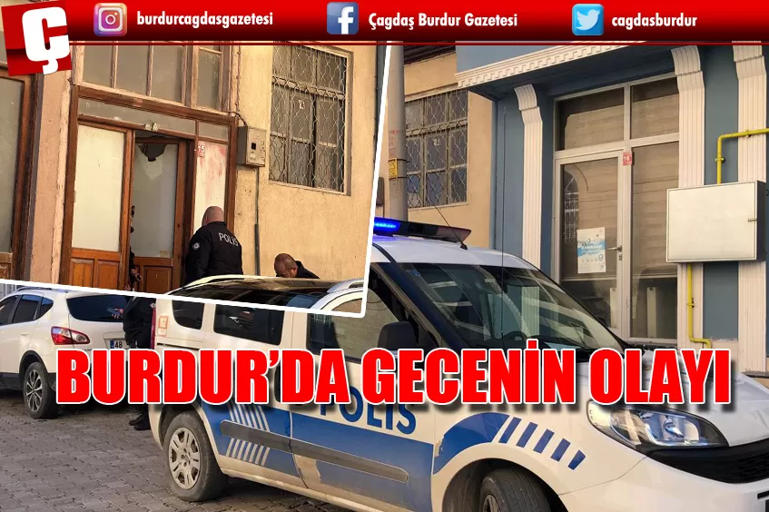 BURDUR’DA GECENİN OLAYI