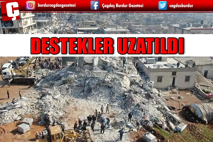 DEPREM BÖLGESİNE DESTEKLER UZATILDI