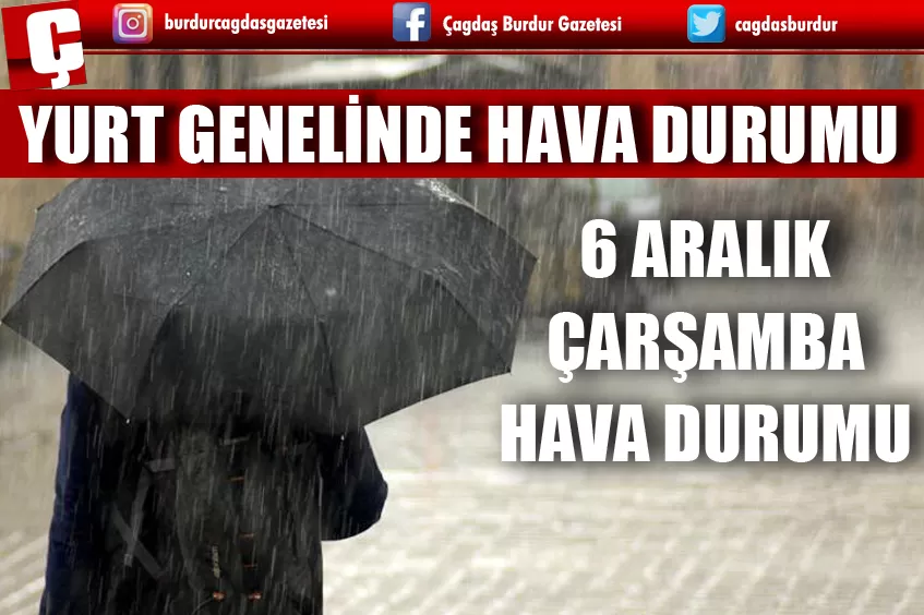 6 ARALIK ÇARŞAMBA HAVA DURUMU