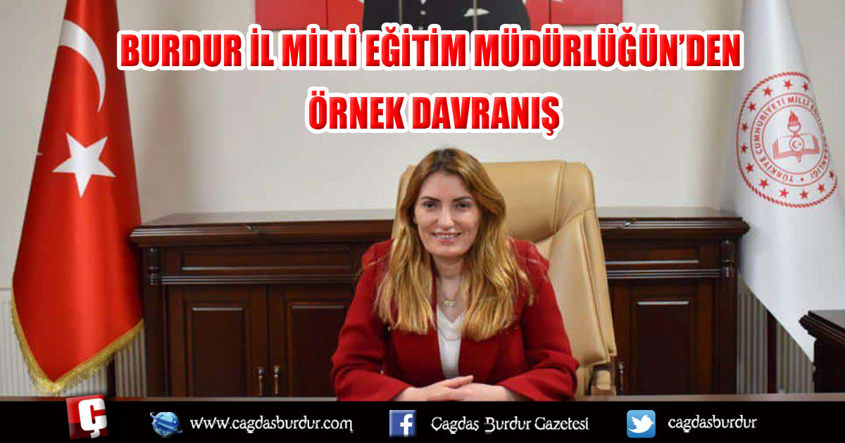 BURDUR İL MİLLİ EĞİTİM MÜDÜRLÜĞÜN’DEN ÖRNEK DAVRANIŞ