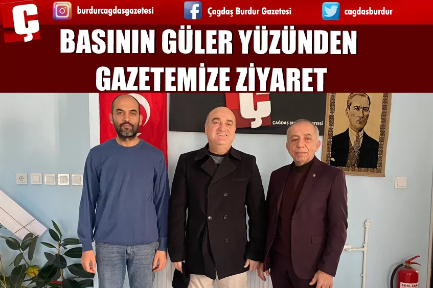 BASININ GÜLER YÜZÜNDEN GAZETEMİZE ZİYARET