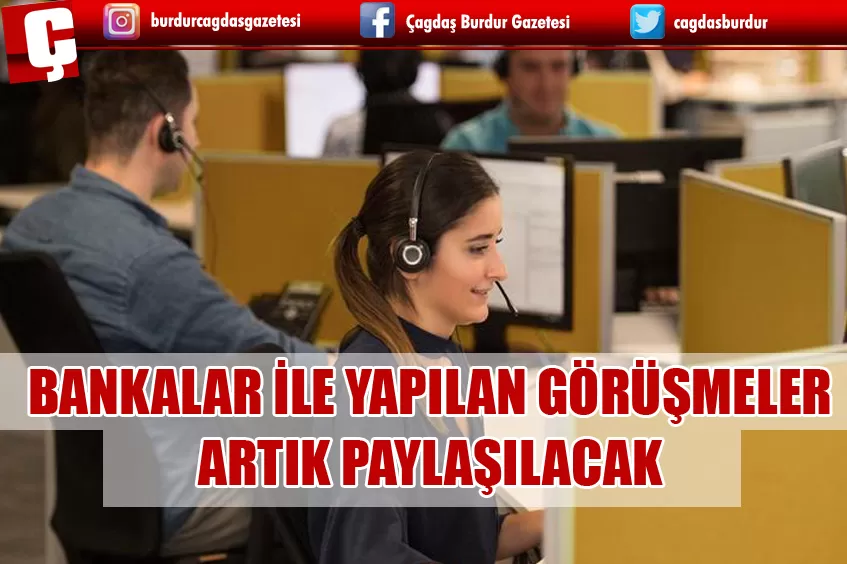 BANKA İLE YAPTIĞIMIZ GÖRÜŞMELER TALEP HALİNDE PAYLAŞILACAK