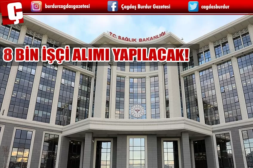 8 BİN İŞÇİ ALIMI YAPILACAK!