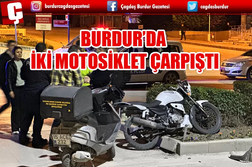 BURDUR’DA İKİ MOTOSİKLET ÇARPIŞTI: 1 YARALI