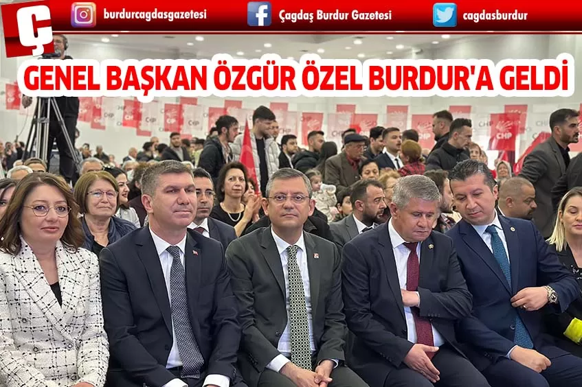 GENEL BAŞKAN ÖZGÜR ÖZEL BURDUR'A GELDİ 