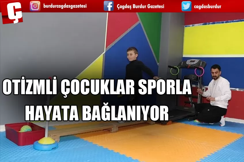 OTİZMLİ ÇOCUKLAR SPORLA HAYATA BAĞLANIYOR