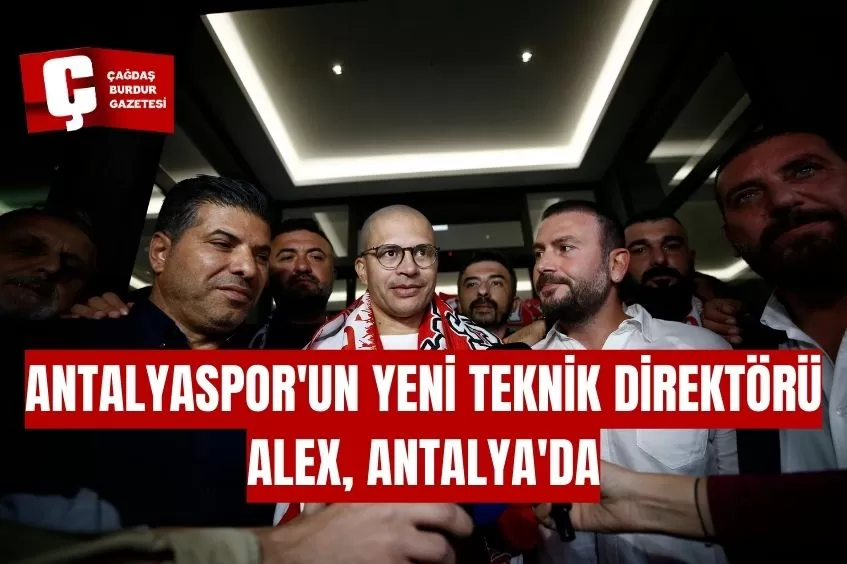 ANTALYASPOR'UN YENİ TEKNİK DİREKTÖRÜ ALEX, ANTALYA'YA GELDİ