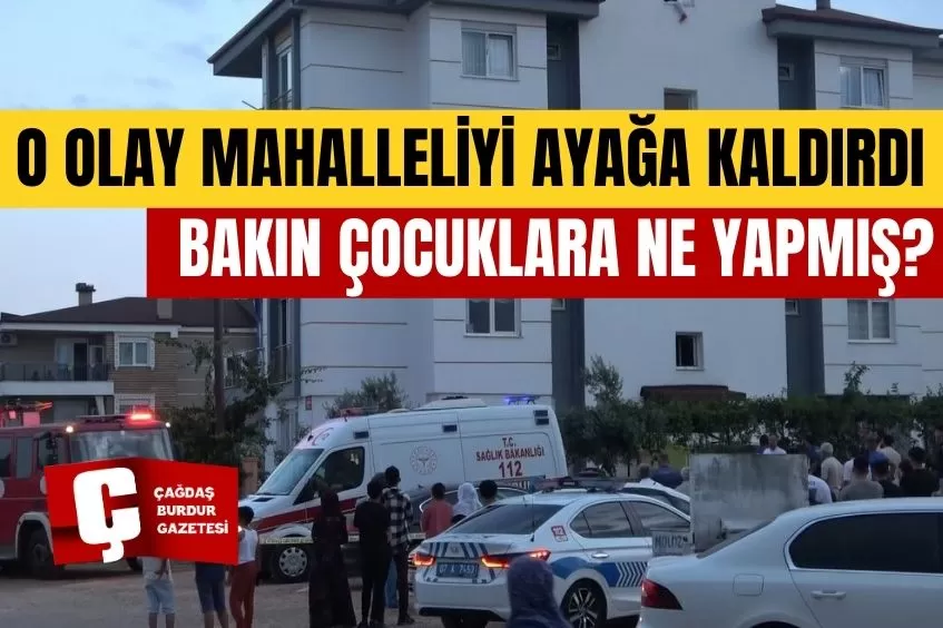 ANTALYA'DA MAHALLELİYİ AYAĞA KALDIRAN OLAY: ÇOCUKLARI APARTMANA SOKUP ÜZERLERİNE BENZİN DÖKTÜ