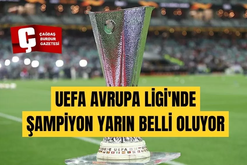UEFA AVRUPA LİGİ'NDE ŞAMPİYON YARIN BELLİ OLUYOR
