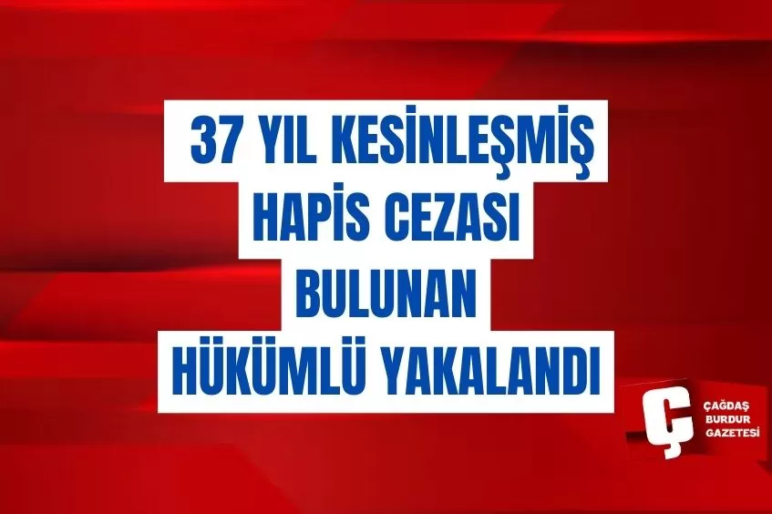 ANTALYA'DA 37 YIL KESİNLEŞMİŞ HAPİS CEZASI BULUNAN HÜKÜMLÜ YAKALANDI