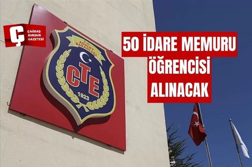 CEZA VE TEVKİFEVLERİ GENEL MÜDÜRLÜĞÜNE 50 İDARE MEMURU ÖĞRENCİSİ ALINACAK