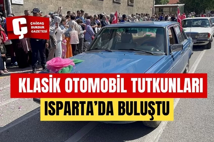 KLASİK OTOMOBİL TUTKUNLARI ISPARTA'DA BULUŞTU