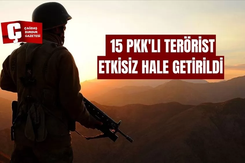 IRAK VE SURİYE'NİN KUZEYİNDE TESPİT EDİLEN 15 PKK'LI TERÖRİST ETKİSİZ HALE GETİRİLDİ