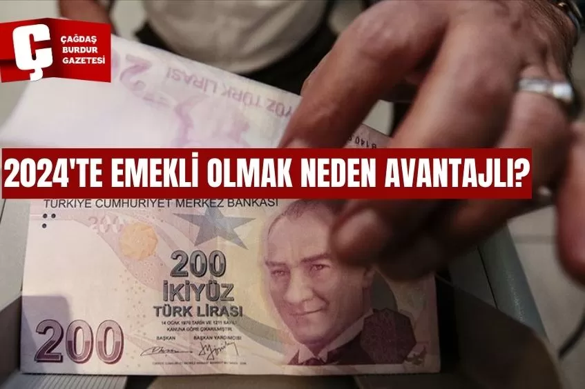 2024'TE EMEKLİ OLMAK NEDEN AVANTAJLI?