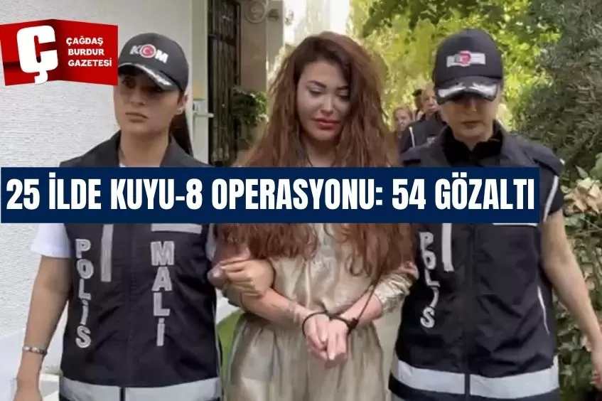 25 İLDE KUYU-8 OPERASYONU: 54 GÖZALTI