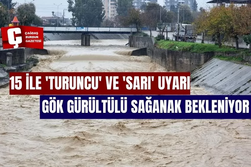 15 İLE 'TURUNCU' VE 'SARI' UYARI: GÖK GÜRÜLTÜLÜ SAĞANAK BEKLENİYOR