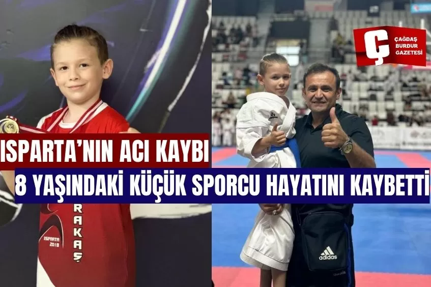 ISPARTA'DA 8 YAŞINDAKİ KARATE SPORCUSU ENES HAYATINI KAYBETTİ