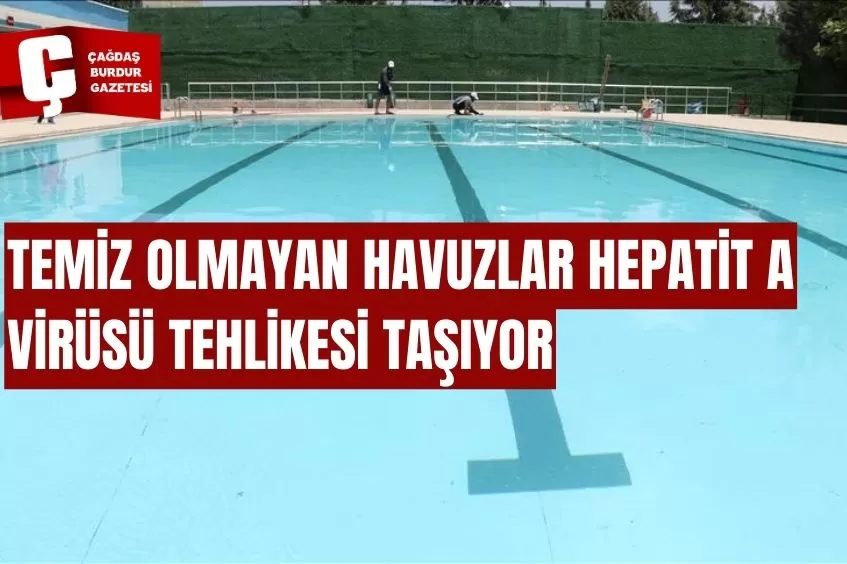 TEMİZ OLMAYAN HAVUZLAR HEPATİT A VİRÜSÜ TEHLİKESİ TAŞIYOR