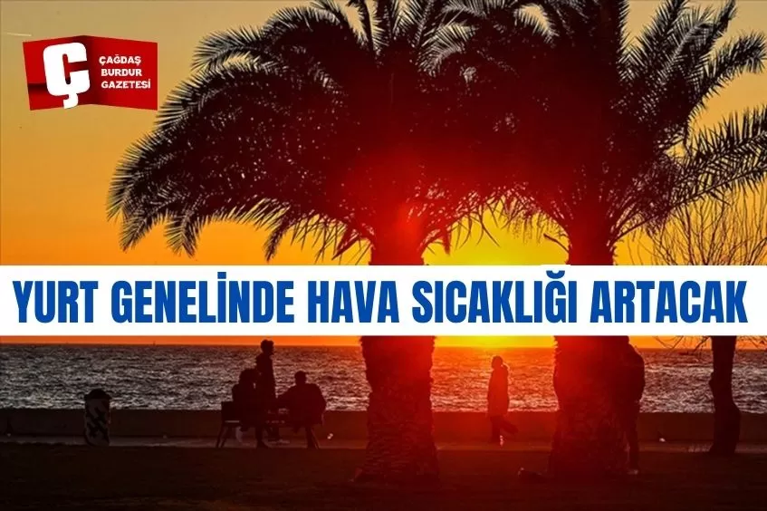 YURT GENELİNDE HAVA SICAKLIĞI ARTACAK