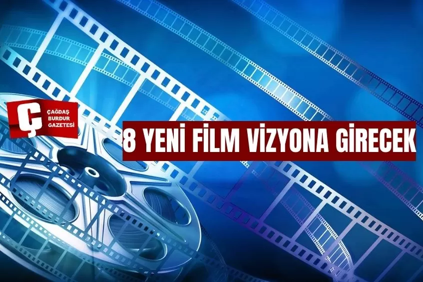 8 YENİ FİLM VİZYONA GİRECEK