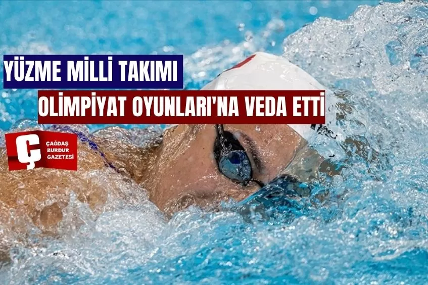 YÜZME MİLLİ TAKIMI OLİMPİYAT OYUNLARI'NA VEDA ETTİ