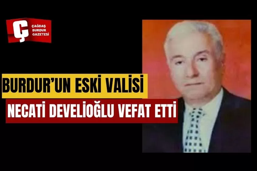 BURDUR ESKİ VALİSİ VEFAT ETTİ!