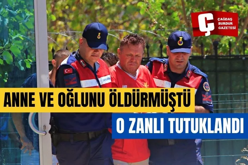 ANNE VE OĞLUNU KATLEDEN KATİL ZANLISI TUTUKLANDI